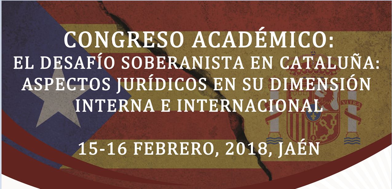 Congreso Académico: El Desafío Soberanista en Cataluña: Aspectos Jurídicos en su Dimensión Interna e Internacional